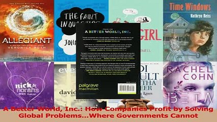 Read  A Better World Inc How Companies Profit by Solving Global ProblemsWhere Governments Ebook Free