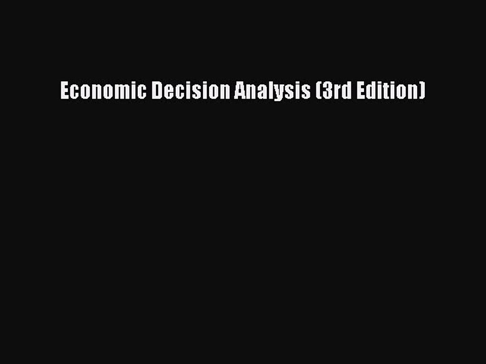 Read Economic Decision Analysis (3rd Edition) Ebook Free