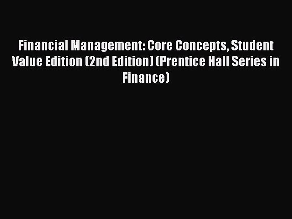 Read Financial Management: Core Concepts Student Value Edition (2nd Edition) (Prentice Hall
