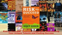 Read  Risk to Succeed  Essential Lessons for Discovering Your Unique Talents and Finding Ebook Free