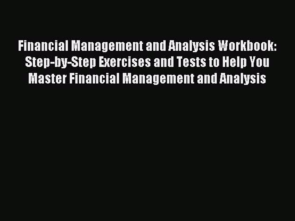 Read Financial Management and Analysis Workbook: Step-by-Step Exercises and Tests to Help You