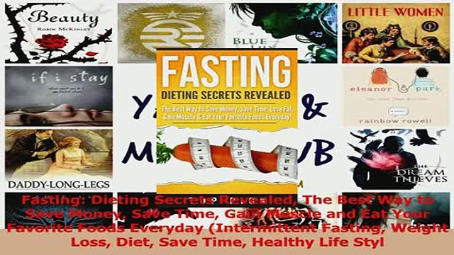 PDF Fasting Dieting Secrets Revealed The Best Way to Save Money Save Time Gain Muscle and Eat Read Online