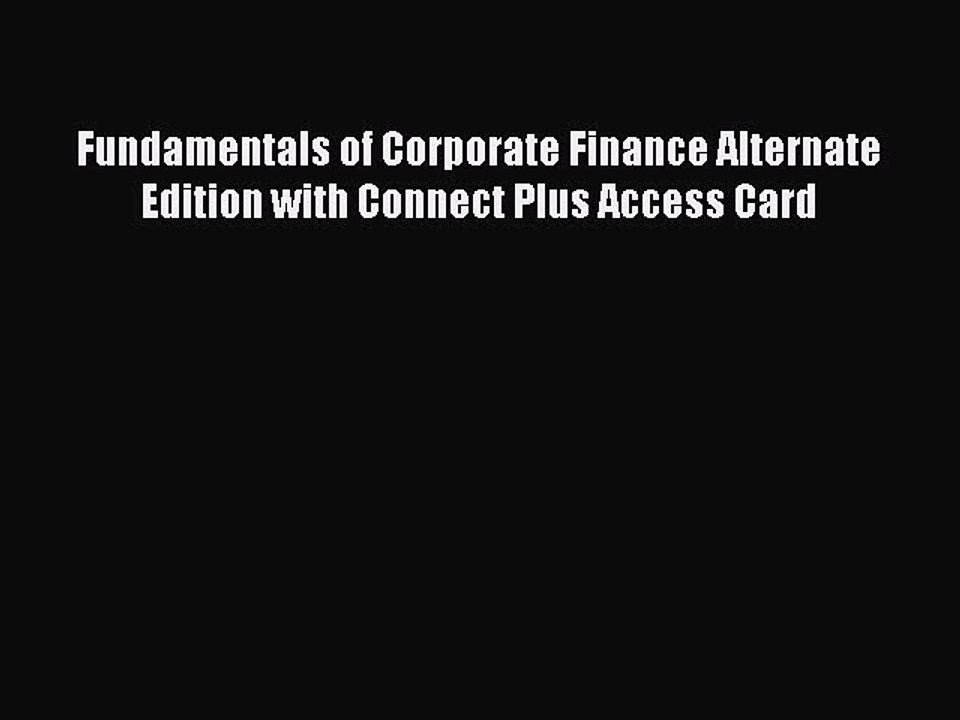 Read Fundamentals of Corporate Finance Alternate Edition with Connect Plus Access Card Ebook