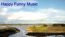 Relax and rest by listening the happy funny music Big_Wheel