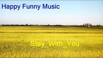 Relax and rest by listening the happy funny music Stay_With_You