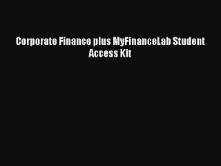 Download Corporate Finance plus MyFinanceLab Student Access Kit PDF Online