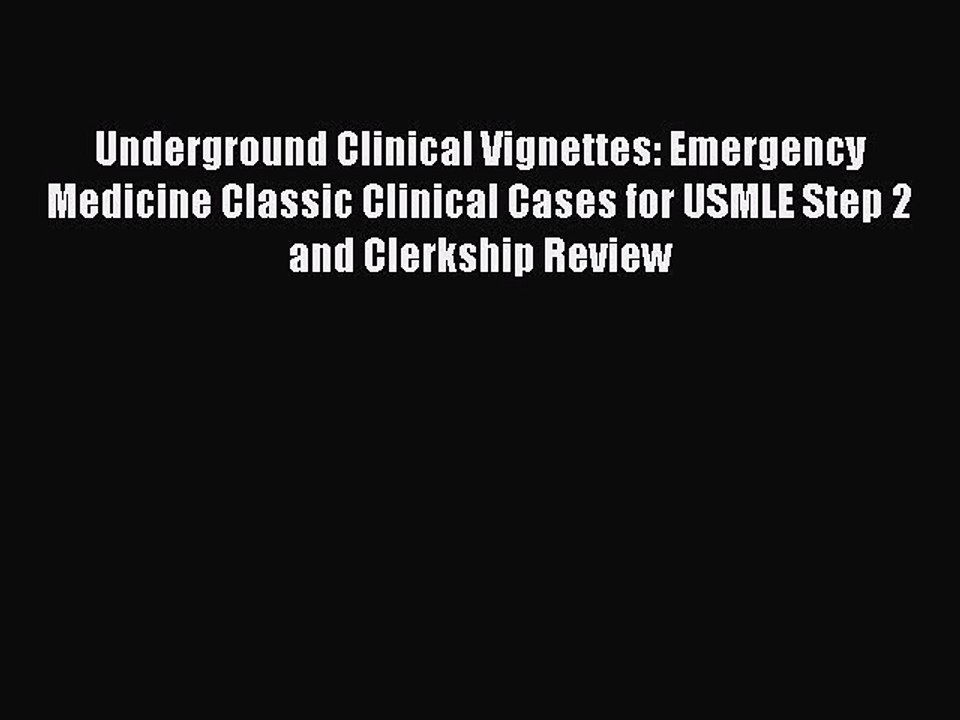 Download Underground Clinical Vignettes: Emergency Medicine Classic Clinical Cases for USMLE