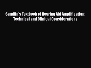 Download Sandlin's Textbook of Hearing Aid Amplification: Technical and Clinical Considerations