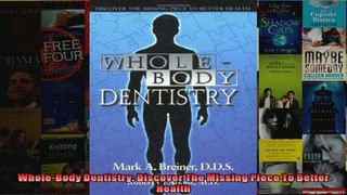 Read  WholeBody Dentistry Discover The Missing Piece To Better Health  Full EBook