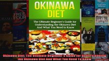 Read  Okinawa Diet The Ultimate Beginners Guide for Understanding the Okinawa Diet And What  Full EBook