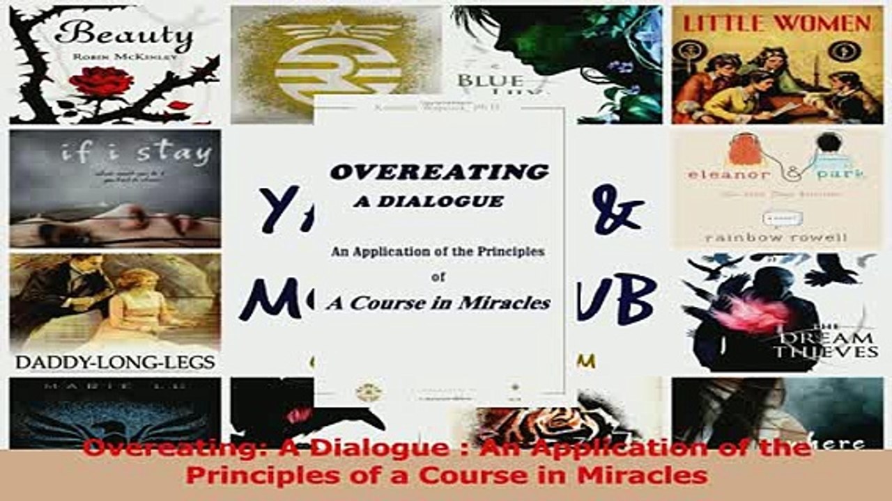 PDF  Overeating A Dialogue  An Application of the Principles of a Course in Miracles Download Online