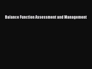 Download Balance Function Assessment and Management  Read Online
