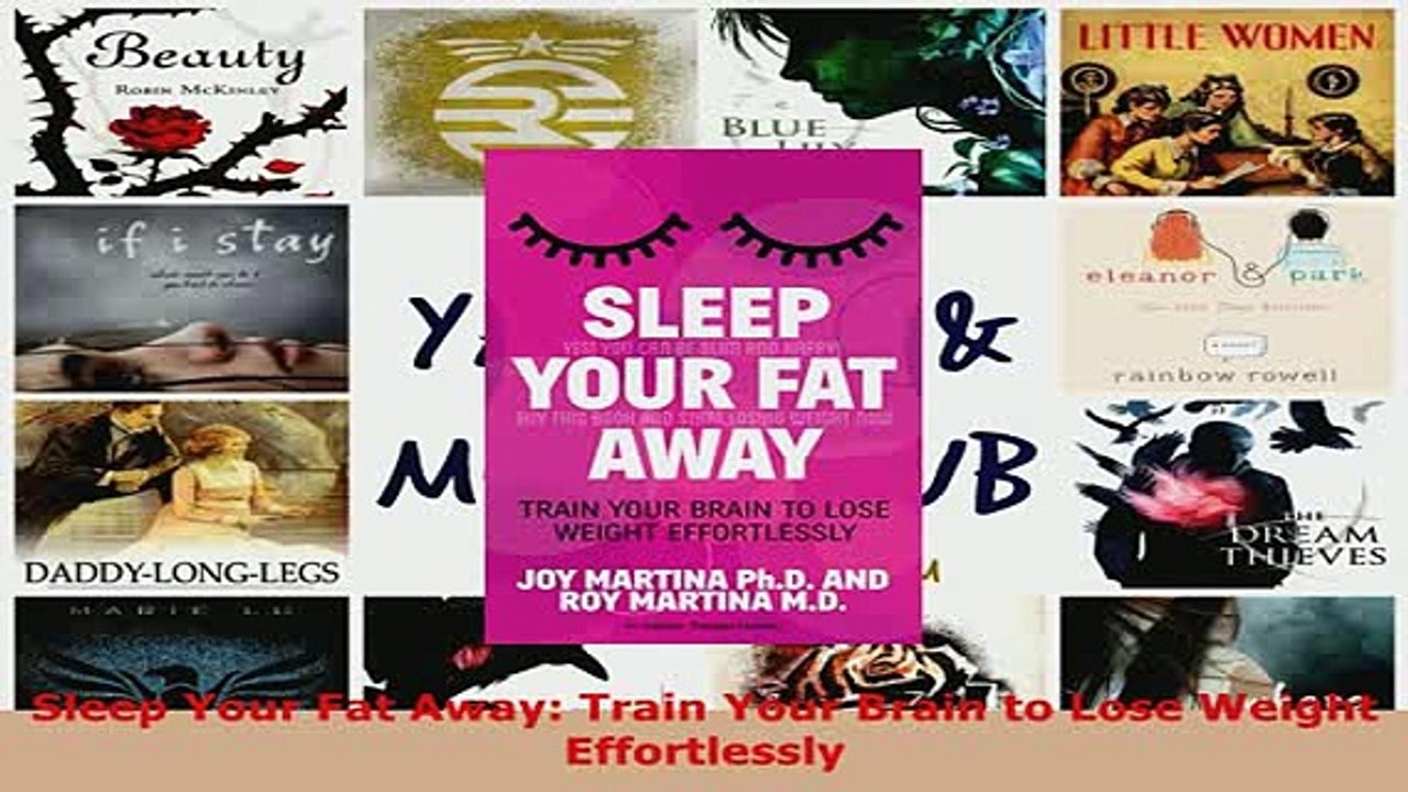 PDF  Sleep Your Fat Away Train Your Brain to Lose Weight Effortlessly Read Online