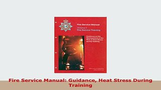 Download  Fire Service Manual Guidance Heat Stress During Training PDF Full Ebook