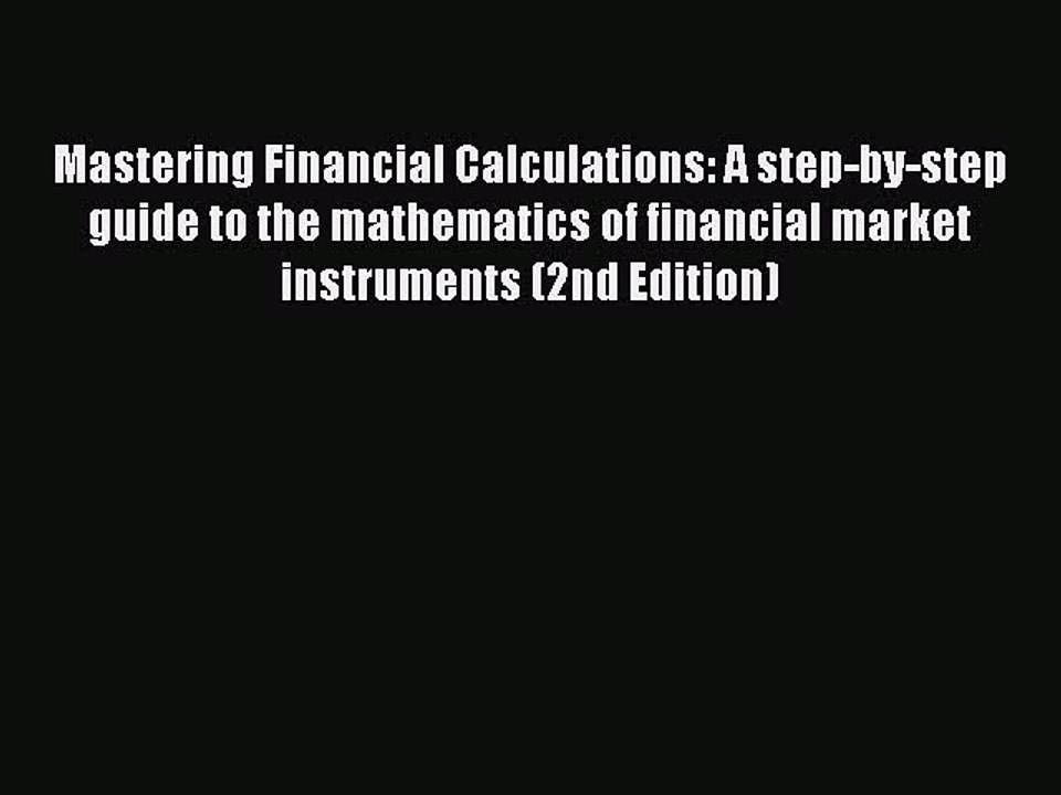 Read Mastering Financial Calculations: A step-by-step guide to the mathematics of financial