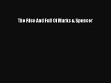 Download The Rise And Fall Of Marks & Spencer Ebook Free