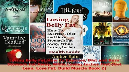 PDF  Losing Belly FatHow To Exercise Diet and Burn Stomach Fat Away While Losing Inches Fast Read Full Ebook