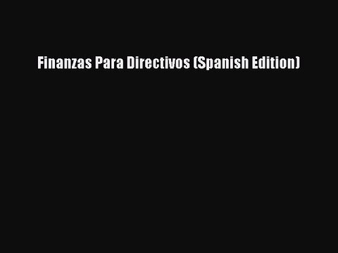Download Finanzas Para Directivos (Spanish Edition) Ebook Free
