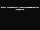 PDF Mobile Telemedicine: A Computing and Networking Perspective Free Books