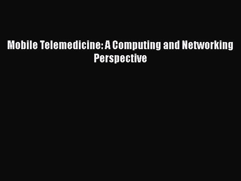PDF Mobile Telemedicine: A Computing and Networking Perspective Free Books