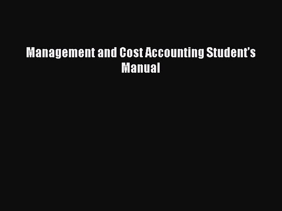 Read Management and Cost Accounting Student's Manual Ebook Free