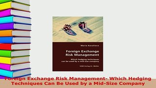 Download  Foreign Exchange Risk Management Which Hedging Techniques Can Be Used by a MidSize Read Full Ebook