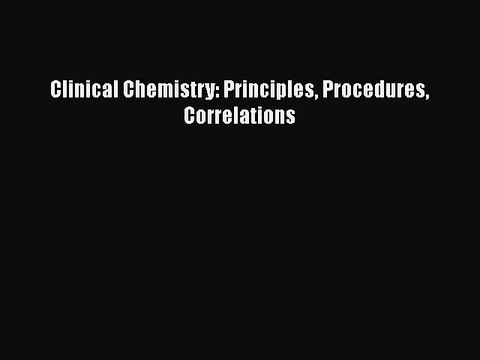PDF Clinical Chemistry: Principles Procedures Correlations Read Online