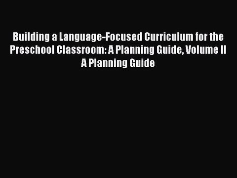 PDF Building a Language-Focused Curriculum for the Preschool Classroom: A Planning Guide Volume