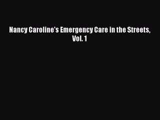 PDF Nancy Caroline's Emergency Care in the Streets Vol. 1  EBook