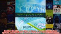 Free   Healthy Wealthy and Wise 5 Steps to a Better Health Care System Second Edition Hoover Read Download