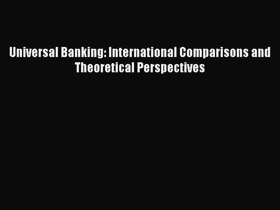 Read Universal Banking: International Comparisons and Theoretical Perspectives Ebook Free