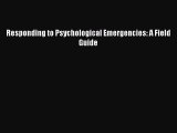 Download Responding to Psychological Emergencies: A Field Guide Free Books