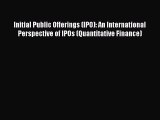 Read Initial Public Offerings (IPO): An International Perspective of IPOs (Quantitative Finance)