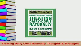 PDF  Treating Dairy Cows Naturally Thoughts  Strategies PDF Full Ebook