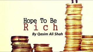 Hope To Be Rich - Qasim Ali Shah - Urdu_Hindi