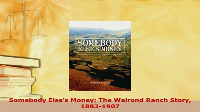 PDF Somebody Elses Money The Walrond Ranch Story 18831907 PDF Online