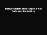 Read Risk Appraisal and Venture Capital in High Technology New Ventures Ebook Free