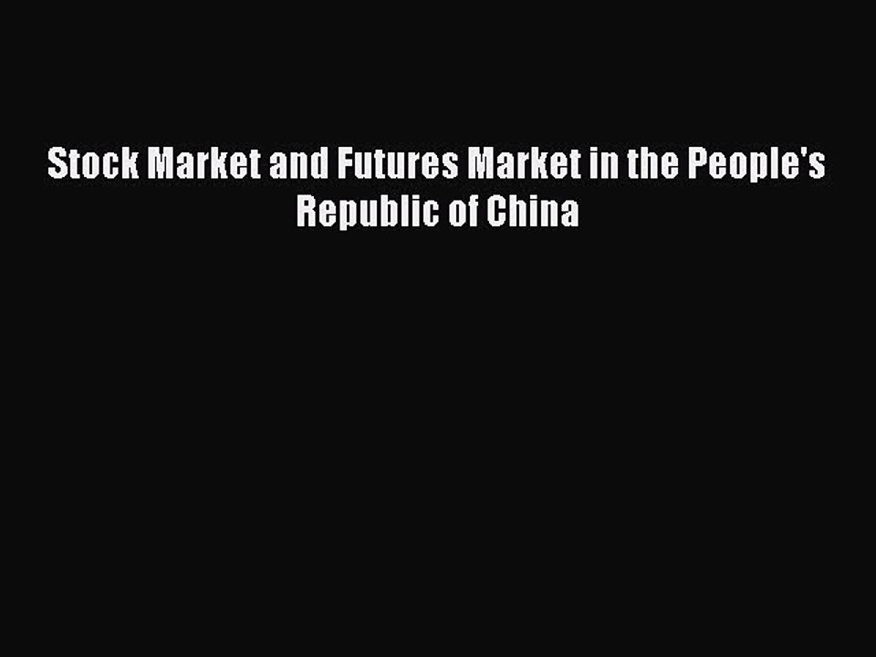 Read Stock Market and Futures Market in the People's Republic of China Ebook Free