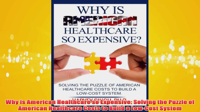 Free Why is American Healthcare so Expensive Solving the Puzzle of American Healthcare Costs Read Download