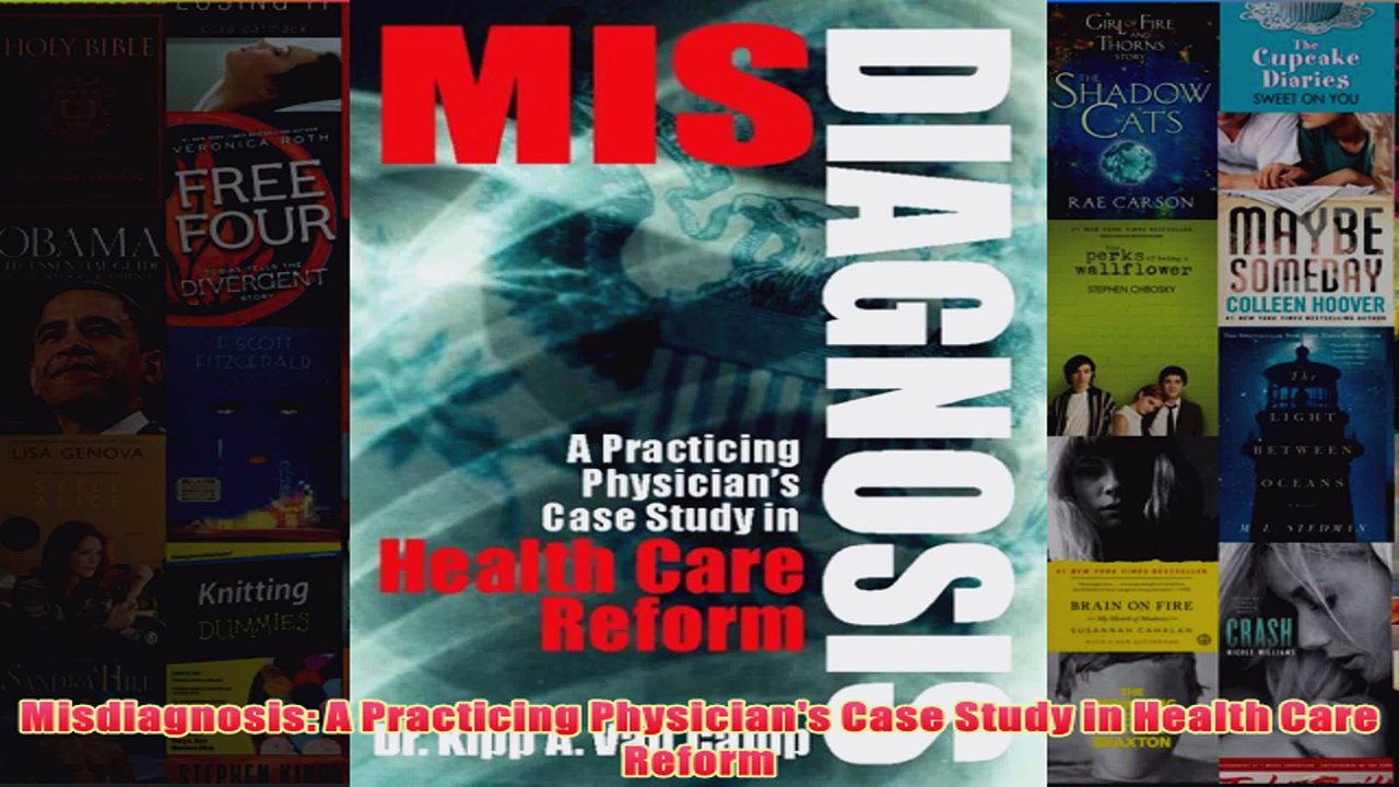 Free   Misdiagnosis A Practicing Physicians Case Study in Health Care Reform Read Download