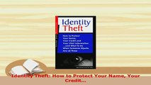 Download  Identity Theft How to Protect Your Name Your Credit Free Books