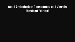 PDF Cued Articulation: Consonants and Vowels (Revised Edition)  Read Online