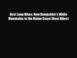Download ‪Best Loop Hikes: New Hampshire's White Mountains to the Maine Coast (Best Hikes)‬