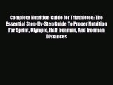 Read ‪Complete Nutrition Guide for Triathletes: The Essential Step-By-Step Guide To Proper