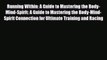 Read ‪Running Within: A Guide to Mastering the Body-Mind-Spirit: A Guide to Mastering the Body-Mind-Spirit‬