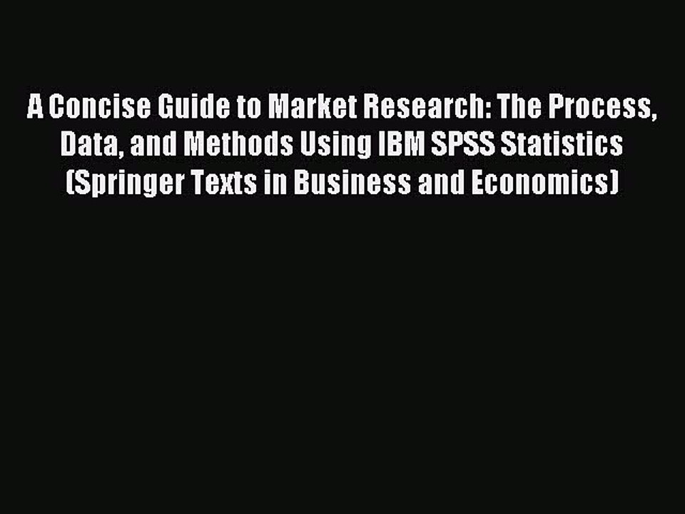 Download A Concise Guide to Market Research: The Process Data and Methods Using IBM SPSS Statistics