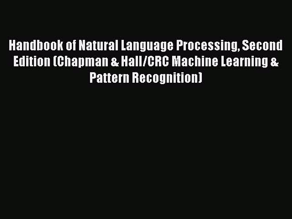 Read Handbook of Natural Language Processing Second Edition (Chapman & Hall/CRC Machine Learning