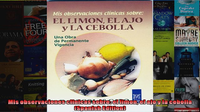 Download Mis observaciones clinicas sobre el limon el ajo y la cebolla Spanish Edition Full EBook Free