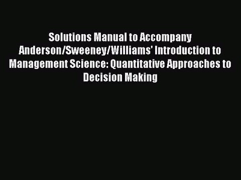 Read Solutions Manual to Accompany Anderson/Sweeney/Williams' Introduction to Management Science: