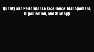 Download Quality and Performance Excellence: Management Organization and Strategy PDF Free